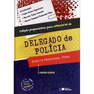 COLECAO PREPARATORIA PARA CONCURSO DE DELEGADO DE POLICIA - DIREITO PROCESSUAL PENAL