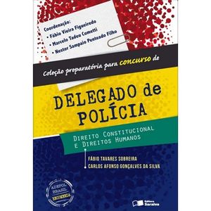 COLECAO PREPARATORIA PARA CONCURSOS DE DELEGADO DE POLICIA - DIREITO CONSTITUCIONAL E DIREITOS HUMANOS