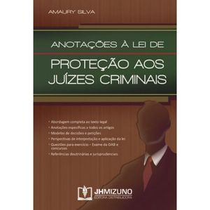 ANOTACOES A LEI DE PROTECAO AOS JUIZES CRIMINAIS - LEI DO JUIZ SEM ROSTO
