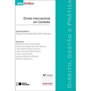 DIREITO INTERNACIONAL EM CONTEXTO - DIREITO, GESTAO E PRATICA - SERIE GVLAW