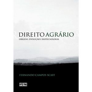 DIREITO AGRARIO - ORIGENS, EVOLUCAO E BIOTECNOLOGIA