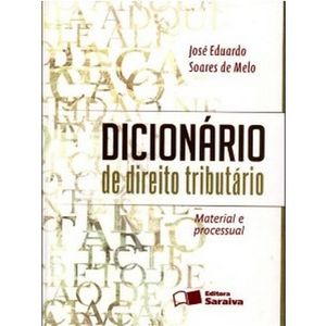 DICIONARIO DE DIREITO TRIBUTARIO - MATERIAL E PROCESSUAL