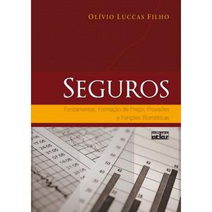 SEGUROS - FUNDAMENTOS, FORMACAO DE PRECO, PROVISOES E FUNCOES BIOMETRICAS