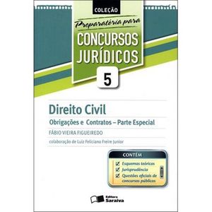 COLECAO PREPARATORIA PARA CONCURSOS JURIDICOS V05 - DIREITO CIVIL - OBRIGACOES E CONTRATOS PARTE ESPECIAL
