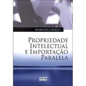 PROPRIEDADE INTELECTUAL E IMPORTACAO PARALELA