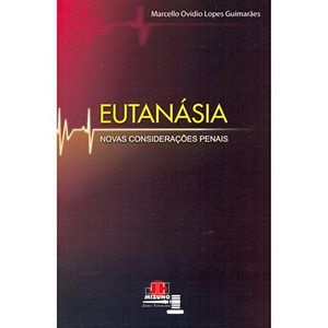 EUTANASIA - NOVAS CONSIDERACOES PENAIS