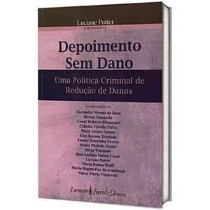 DEPOIMENTO SEM DANO - UMA POLITICA CRIMINAL DE REDUCAO DE DANOS