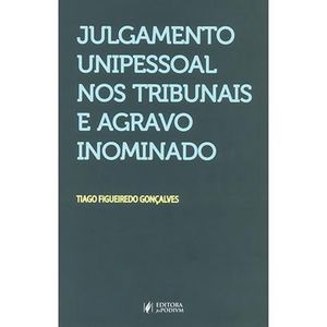 JULGAMENTO UNIPESSOAL NOS TRIBUNAIS E AGRAVO INOMINADO