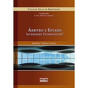 ARBITRO E ESTADO: INTERESSES DIVERGENTES - COLECAO ATLAS DE ARBITRAGEM