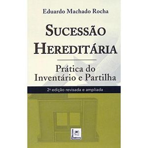 SUCESSAO HEREDITARIA - FASES PRATICAS  DO INVENTARIO E PARTILHA