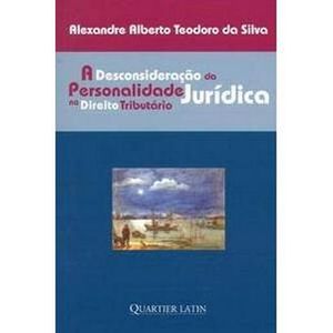 DESCONSIDERACAO DA PERSONALIDADE JURIDICA NO DIREITO TRIBUTARIO, A