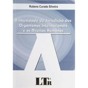 IMUNIDADE DE JURISDICAO DOS ORGANISMOS INTERNACIONAIS E OS DIREITOS HUMANOS, O