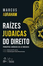 RAÍZES JUDAICAS DO DIREITO - PRINCIPIOS JURIDICOS DA LEI MOSAICA