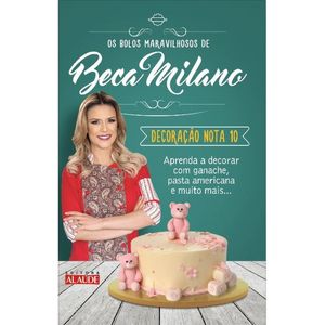 BOLOS MARAVILHOSOS DE BECA MILANO, OS - DECORACAO NOTA 10 V03