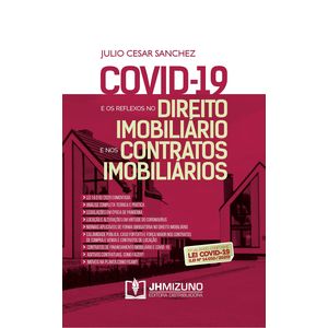 COVID-19 E OS REFLEXOS NO DIREITO IMOBILIARIO E NOS CONTRATOS IMOBILIARIOS