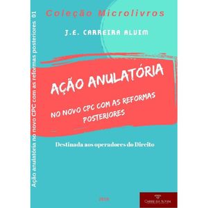 COLECAO MICROLIVROS - ACAO ANULATORIA NO NOVO CPC COM AS REFORMAS POSTERIORES