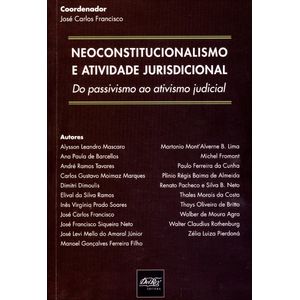 NEOCONSTITUCIONALISMO E ATIVIDADE JURISDICIONAL - DO PASSIVISMO AO ATIVISMO JUDICIAL