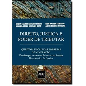 DIREITO, JUSTICA E PODER DE TRIBUTAR - QUESTOES FISCAIS DAS EMPRESAS DE MINERACAO