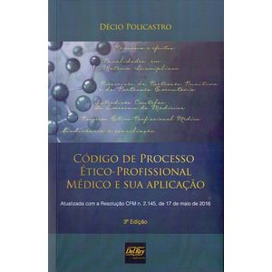 CODIGO DE PROCESSO ETICO-PROFISSIONAL MEDICO E SUA APLICACAO