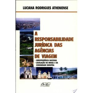 RESPONSABILIDADE JURIDICA DAS AGENCIAS DE VIAGEM - 2ª TIRAGEM 2004