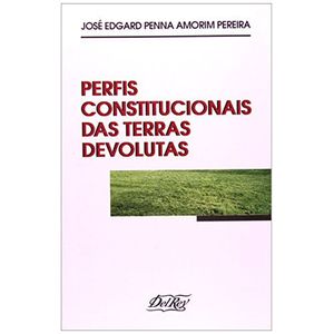 PERFIS CONSTITUCIONAIS DAS TERRAS DEVOLUTAS