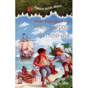 PIRATAS DEPOIS DO MEIO-DIA - COLECAO A CASA DA ARVORE MAGICA