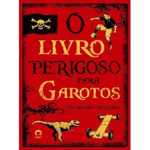 LIVRO PERIGOSO PARA GAROTOS. O