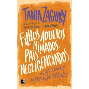 FILHOS ADULTOS MIMADOS, PAIS NEGLIGENTES