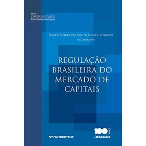 REGULACAO BRASILEIRA DO MERCADO DE CAPITAIS - COLECAO DIREITO DESENVOLVIMENTO JUSTICA