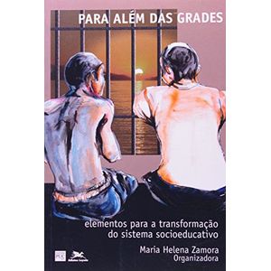 PARA ALEM DAS GRADES - ELEMENTOS PARA A TRANSFORMACAO DO SISTEMA SOCIOEDUCATIVO