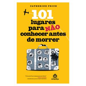 101 LUGARES PARA NAO CONHECER ANTES DE MORRER