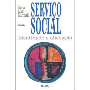 SERVICO SOCIAL - IDENTIDADE E ALIENACAO