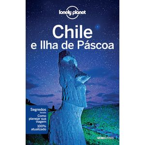 GUIA LONELY PLANET - CHILE E ILHA DE PASCOA