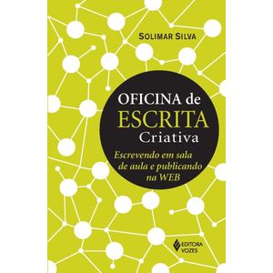 OFICINA DE ESCRITA CRIATIVA - ESCREVENDO EM SALA DE AULA E PUBLICANDO NA WEB