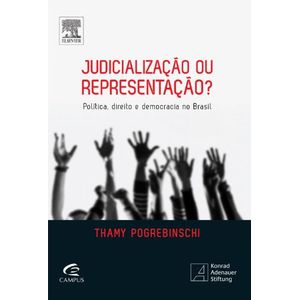 JUDICIALIZACAO OU REPRESENTACAO? - POLITICA, DIREITO E DEMOCRACIA NO BRASIL