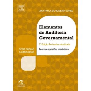 ELEMENTOS DE AUDITORIA GOVERNAMENTAL - SERIE PROVAS E CONCURSOS