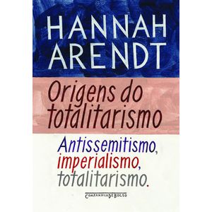 ORIGENS DO TOTALITARISMO - COLECAO COMPANHIA DE BOLSO