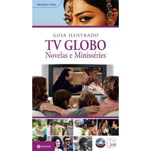 GUIA ILUSTRADO TV GLOBO - NOVELAS E MINISSERIES