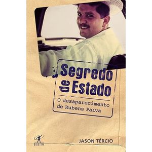 SEGREDO DE ESTADO - O DESAPARECIMENTO DE RUBENS PAIVA