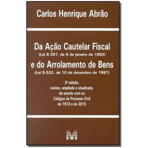 ACAO CAUTELAR FISCAL E DO ARROLAMENTO DE BENS, DA
