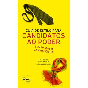 GUIA DE ESTILO PARA CANDIDATOS AO PODER E PARA QUEM JA CHEGOU LA