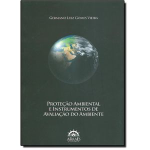 PROTECAO AMBIENTAL E INSTRUMENTOS DE AVALIACAO DO AMBIENTE
