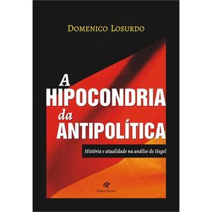 HIPOCONDRIA DA ANTIPOLITICA, A
