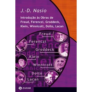 INTRODUCAO AS OBRAS DE FREUD, FERENCZI, GRODDECK, KLEIN, WINNICOTT, DOLTO, LACAN
