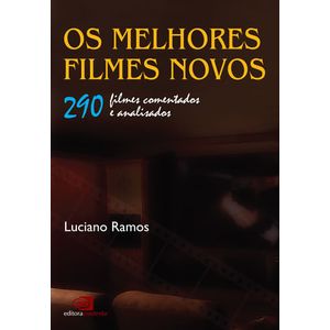 MELHORES FILMES NOVOS, OS - 290 FILMES COMENTADOS E ANALISADOS