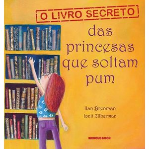 LIVRO SECRETO DAS PRINCESAS QUE SOLTAM PUM, O