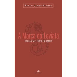 MARCA DO LEVIATA, A - LINGUAGEM E PODER EM HOBBES