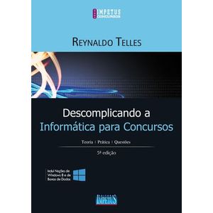 DESCOMPLICANDO A INFORMATICA PARA CONCURSOS - SERIE PROVAS E CONCURSOS