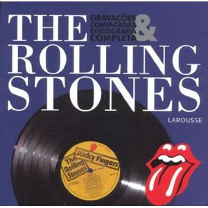 THE ROLLING STONES - GRAVACOES COMENTADAS E DISCOGRAFIA COMPLETA