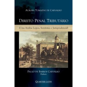 DIREITO PENAL TRIBUTARIO - UMA ANALISE LOGICA, SEMANTICA E JURISPRUDENCIAL